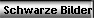 Schwarze Bilder